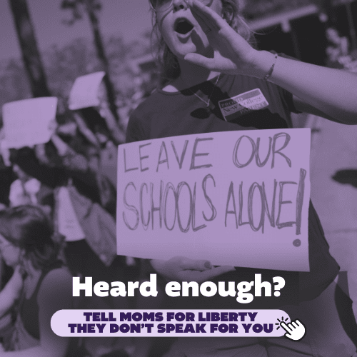 Heard enough? Tell Moms for Liberty they don't speak for you.