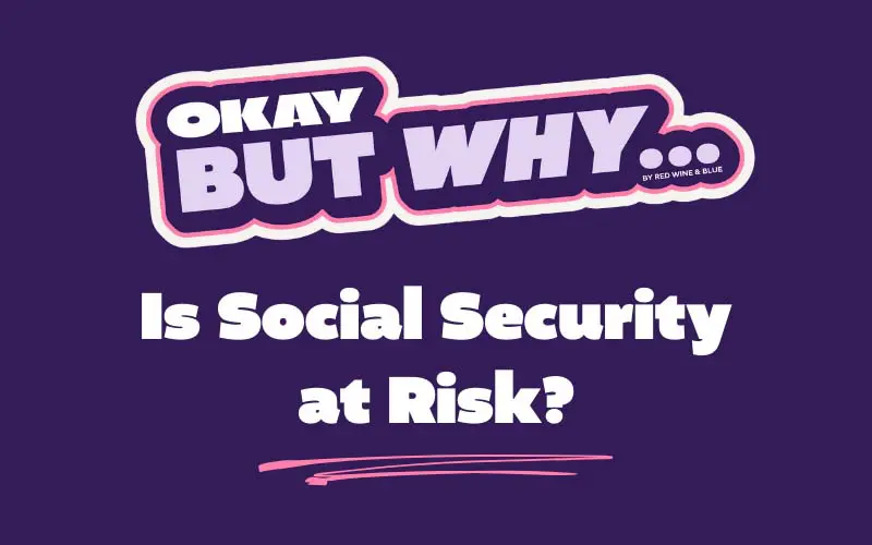 Okay But Why Is Social Security at Risk?