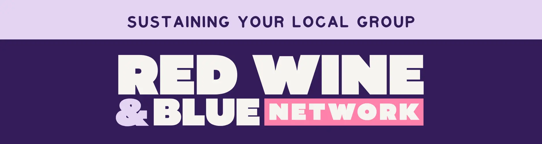 Sustaining Your Local Group in the Red Wine & Blue Network