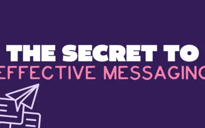 The Secret to Effective Messaging