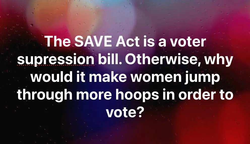ug-save-act-text The SAVE Act is a voter suppression bill.