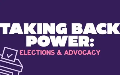 Taking Back Power: Elections & Advocacy