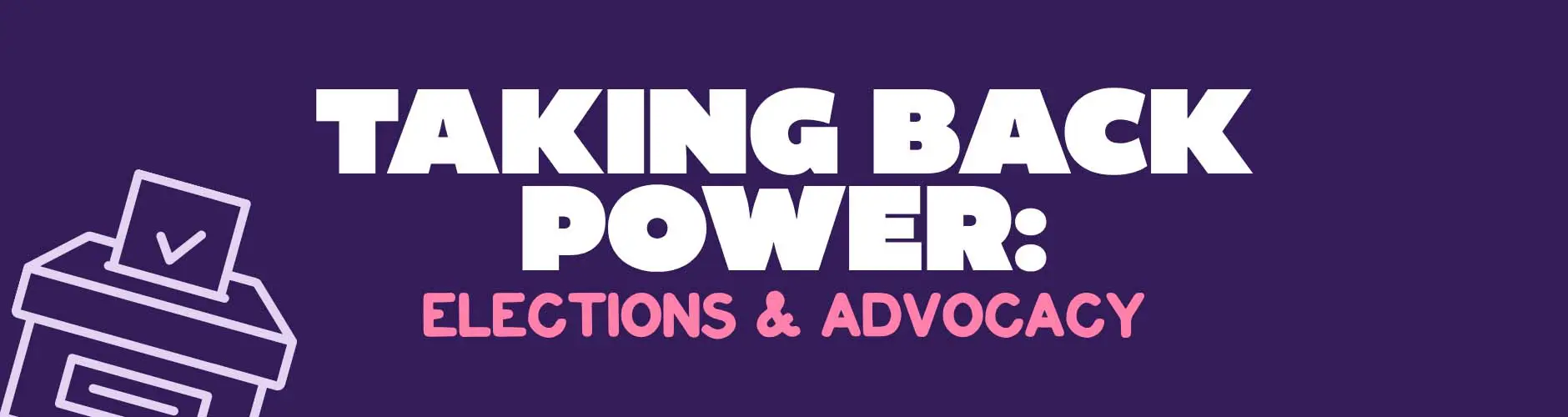 ultimate_guide - 6 Taking Back Power: Elections and Advocacy