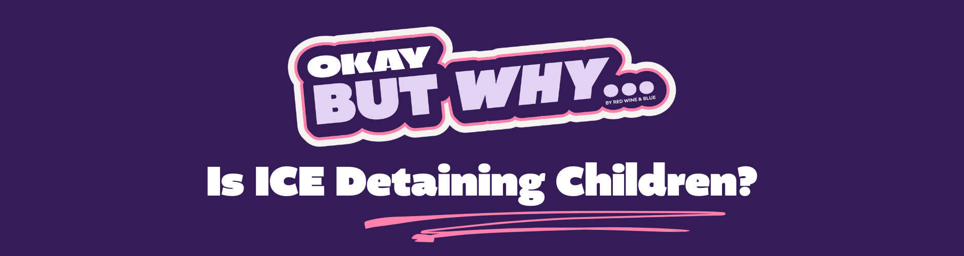 okay_but_why-ICE-Web Banners (1880 x 1000 px)