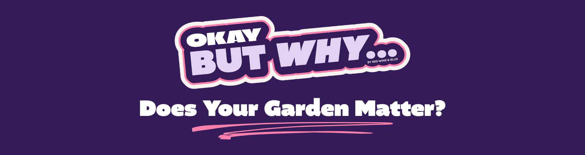 OBW Garden Mobile Banner Okay but why does your garden matter?