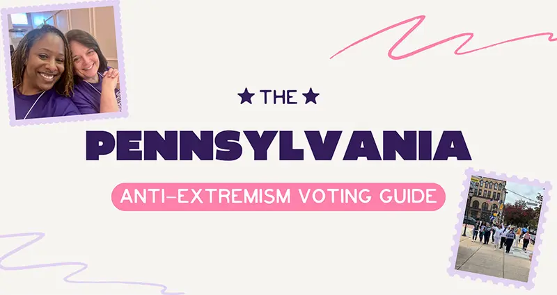 Pennsylvania Anti-Extremism Voting Guide