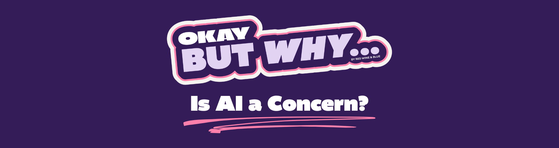 OBW AI mobile banner Okay, But Why is AI a concern?