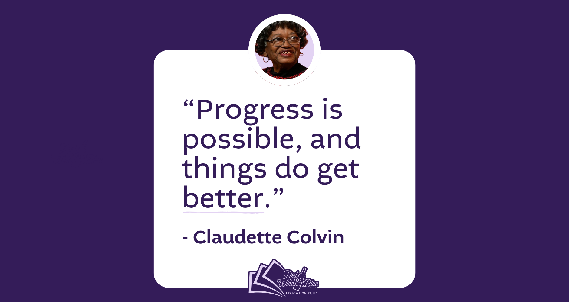 Claudette Colvin Hidden Figure Black History Quote SoSha "Progress is possible, and things do get better." Claudette Colvin