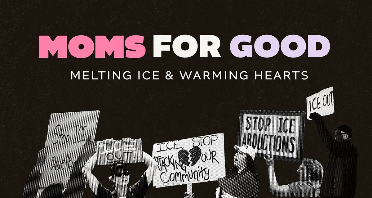 moms-for-good_1200 Moms for Good: Melting ICE and Warming Hearts