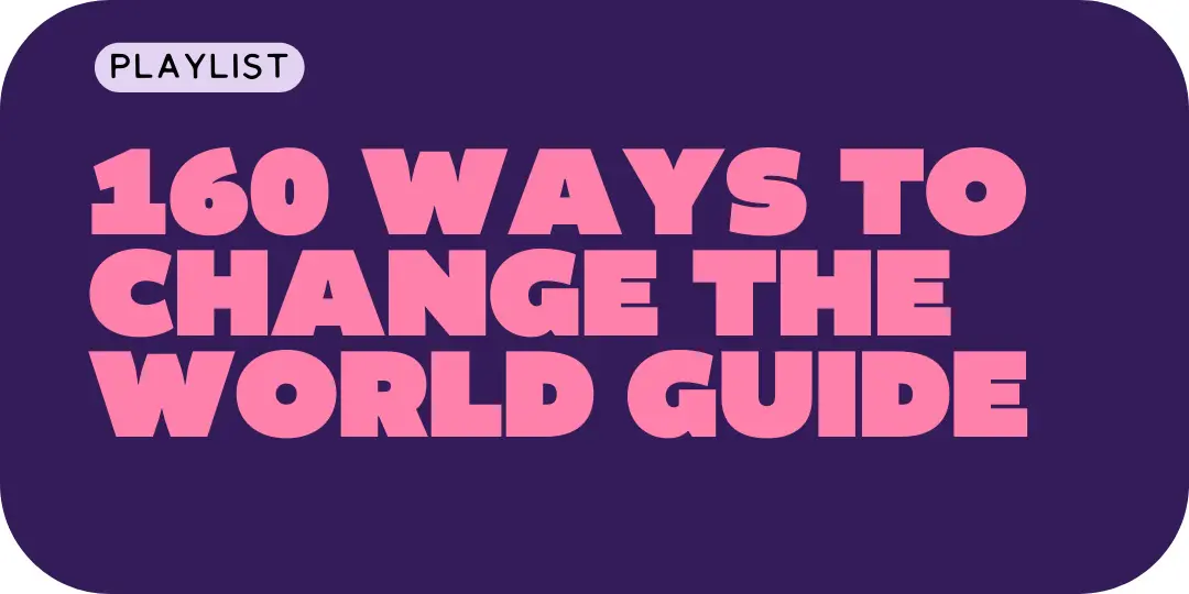 160 Ways to Change the World Guide