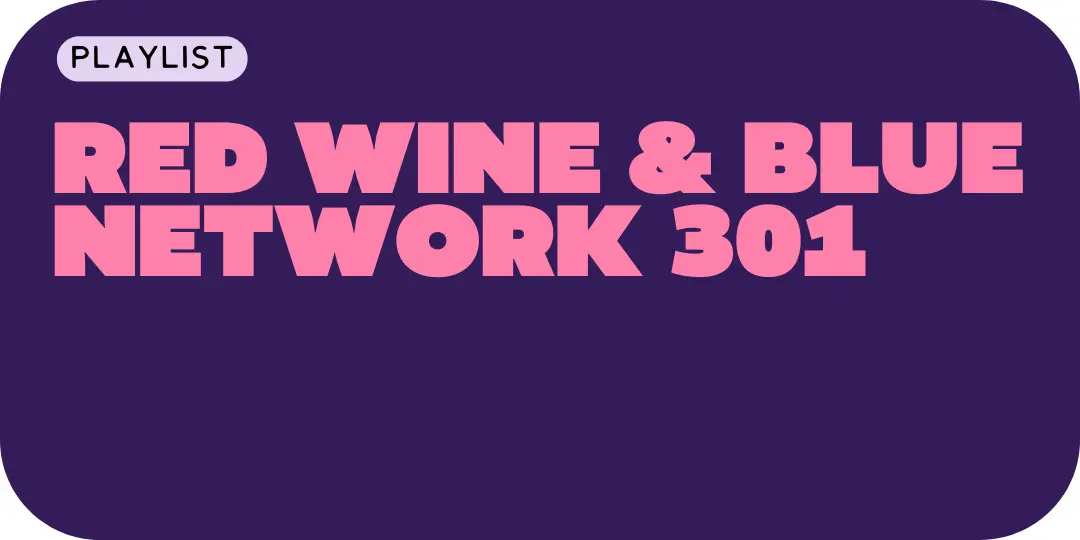 Red Wine & Blue Network 301