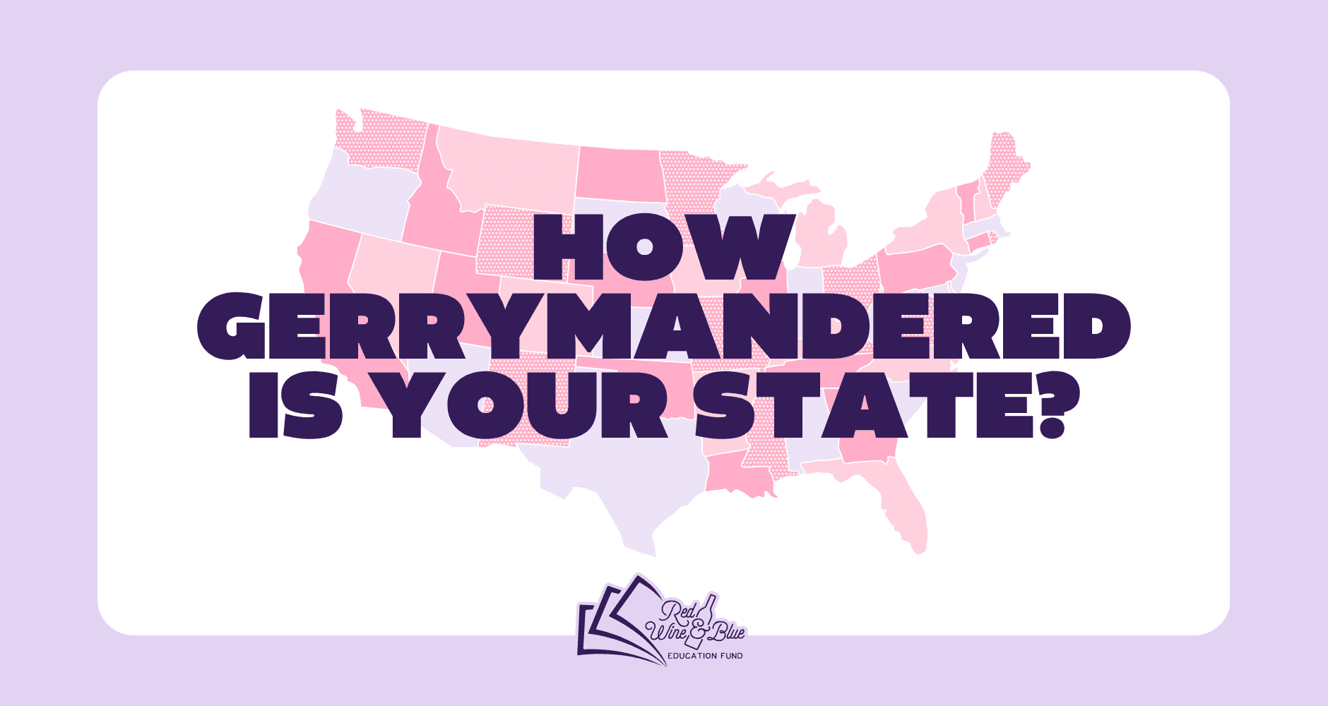 How gerrymandered is your state?