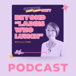 Beyond Ladies Who Lunch podcast