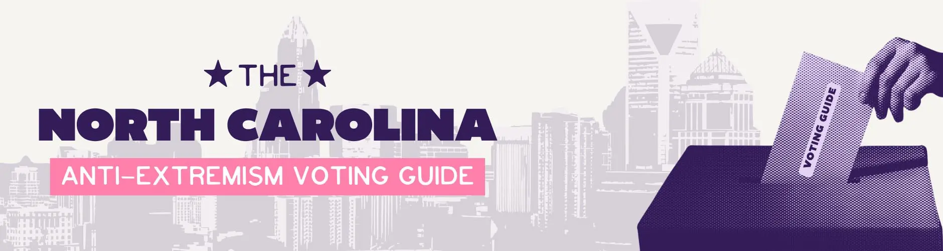 The North Carolina Anti-extremism Voting Guide