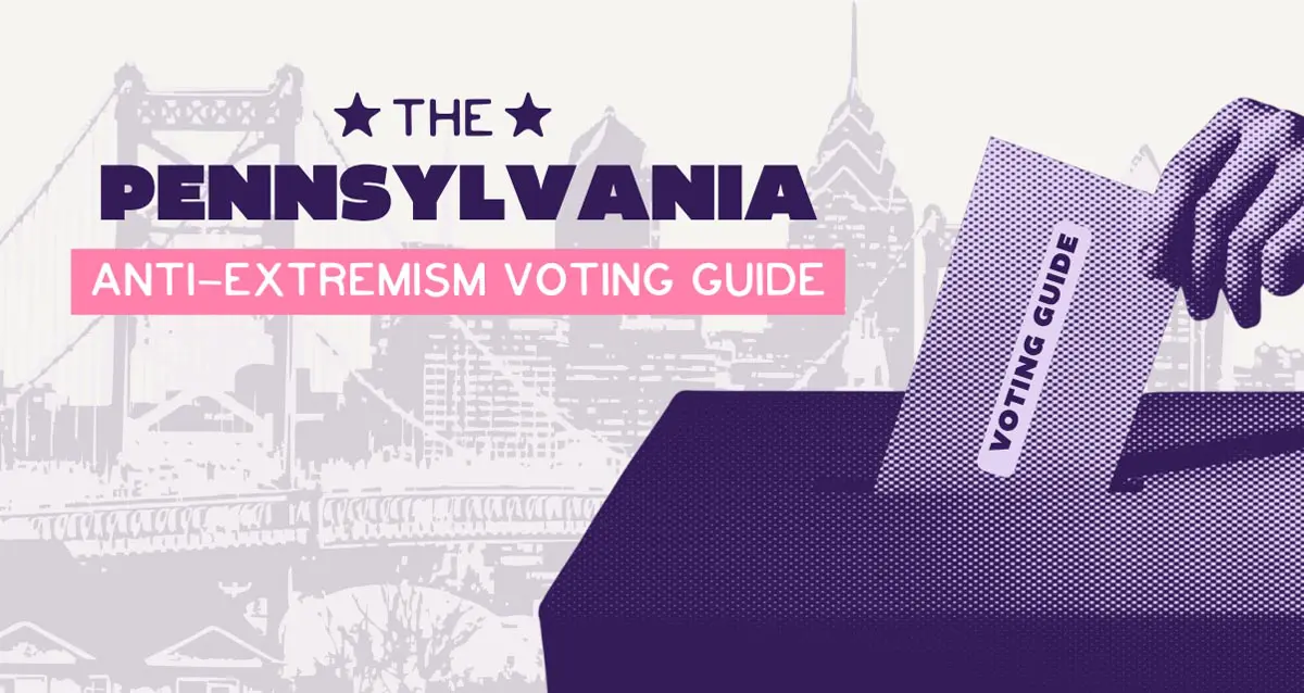The Pennsylvania Anti-extremism Voting Guide