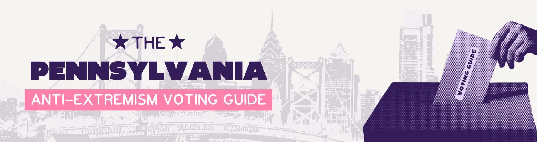 The Pennsylvania Anti-extremism Voting Guide