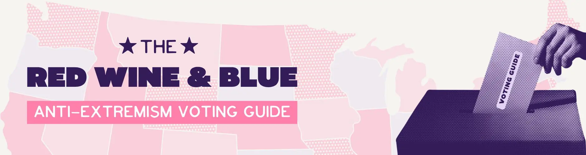 The Red Wine & Blue Anti-extremism Voting Guide
