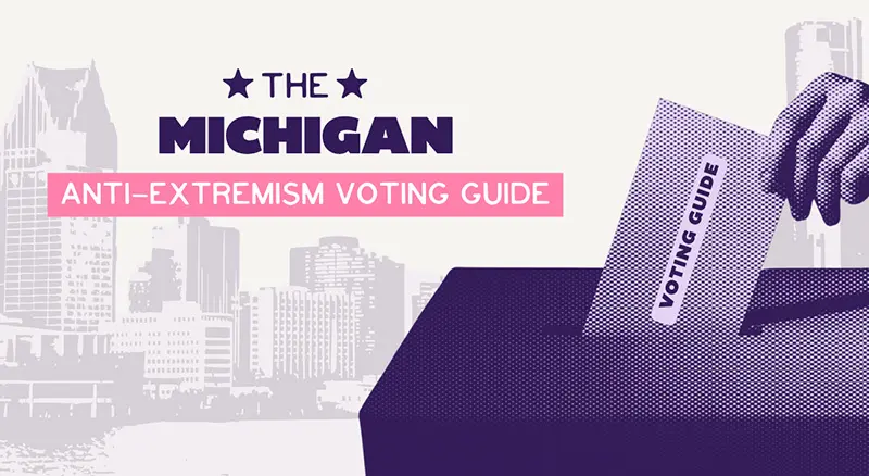 The Michigan Anti-extremism Voting Guide