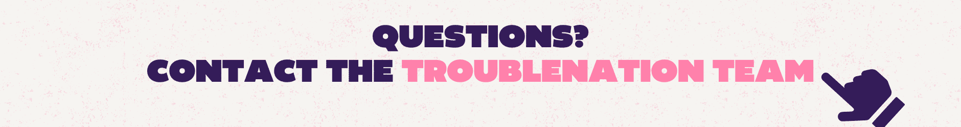 Contact TN - Mobile Questions? Contact the Troublenation team