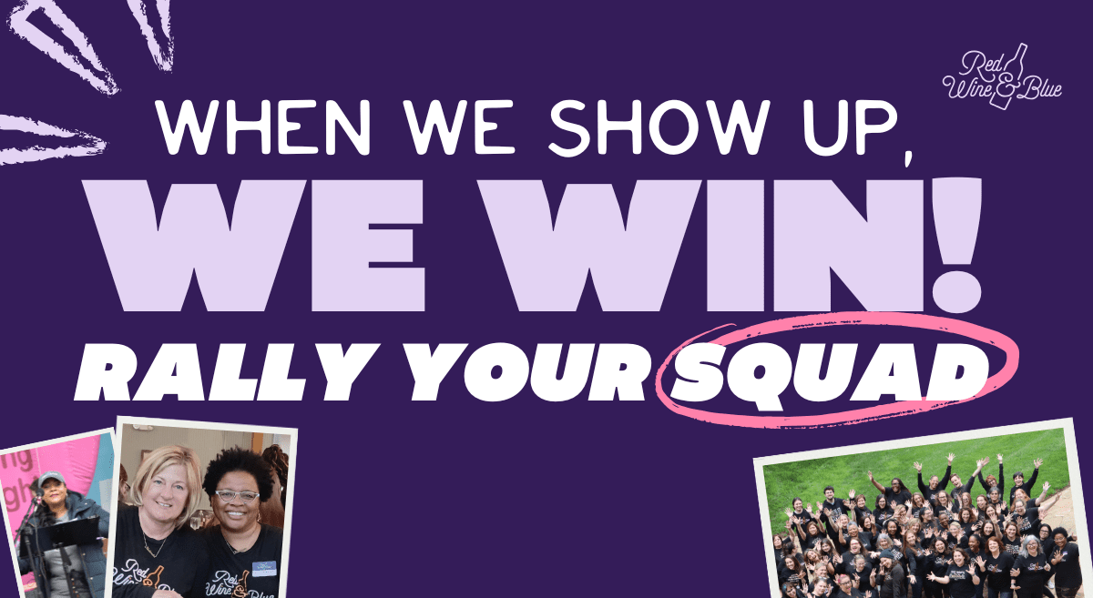 When We Show Up, We Win! Rally Your Squad.