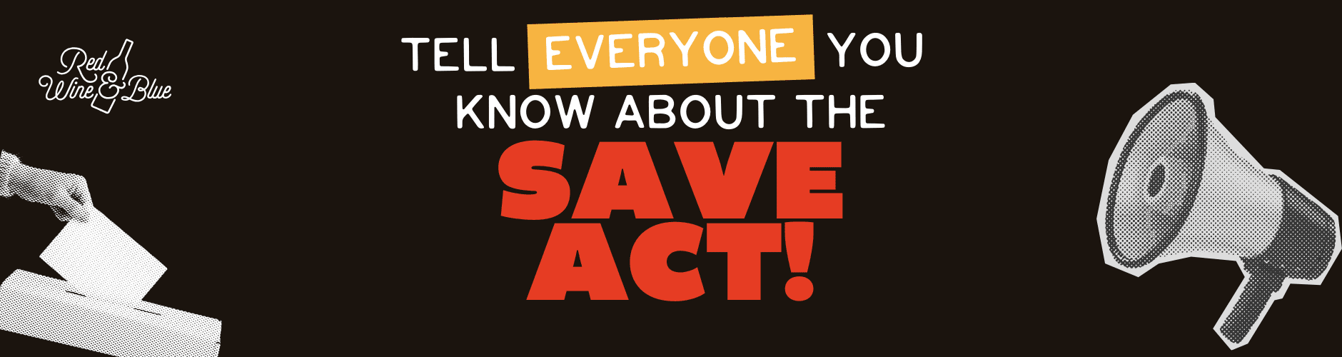 Tell Everyone You Know About The SAVE Act