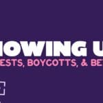 Showing Up: Protests, Boycotts, and Beyond