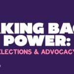 Taking Back Power: Elections and Advocacy