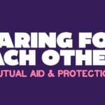 Caring for Each Other: Mutual Aid and Protection