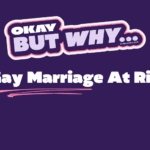 Okay, But Why is Gay Marriage at Risk?