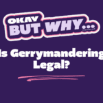 Okay, But Why is Gerrymandering Legal?