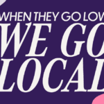 When they go low, we go local.